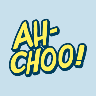 Ah-Choo! T-Shirt