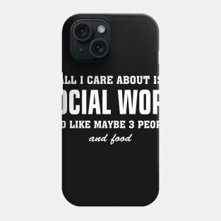 All I Care About Is Social Work Phone Case