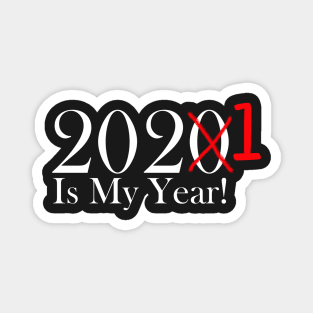 Funny 2020 Is My Year With X and 1 For 2021 - White Lettering Magnet