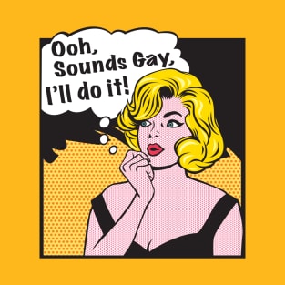 Sounds Gay T-Shirt