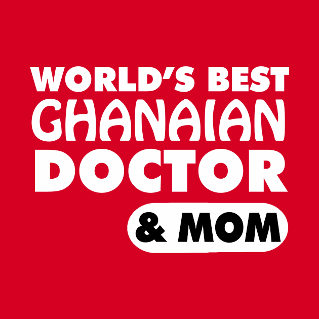 World's Best Ghanaian Doctor & Mom by ArtisticFloetry