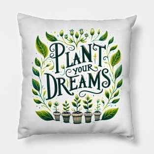 Plant Your Dreams Pillow