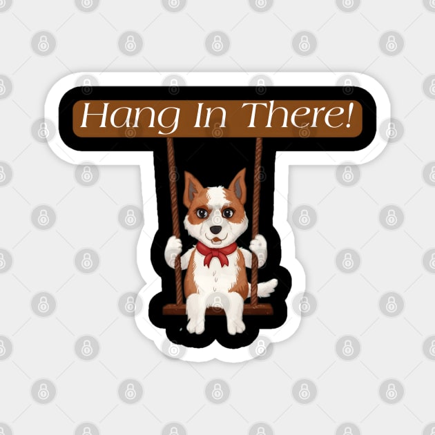 Hang in there! Magnet by r.abdulazis