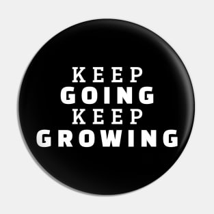 Keep Going Keep Growing Pin