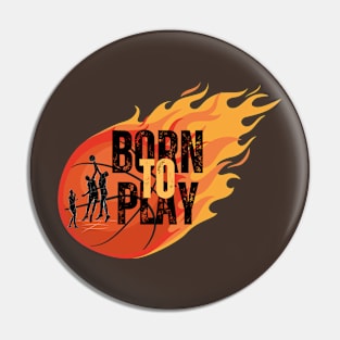 Born to play Basketball College Basketball Player Pin