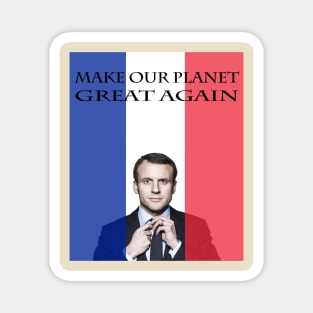 Macron Make Our Planet Great Again Magnet