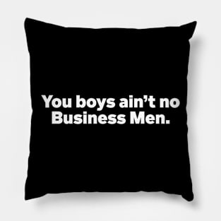 You boys ain't no business men Champagne Papi quote Pillow