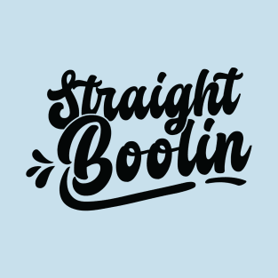 Strait Boolin' T-Shirt