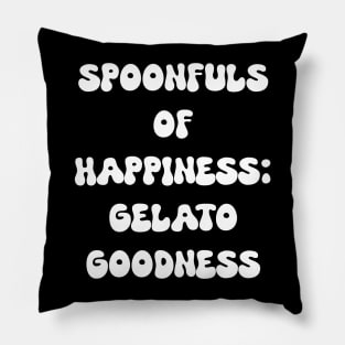 Spoonfuls of Happiness: Gelato Goodness for gelato lovers Pillow