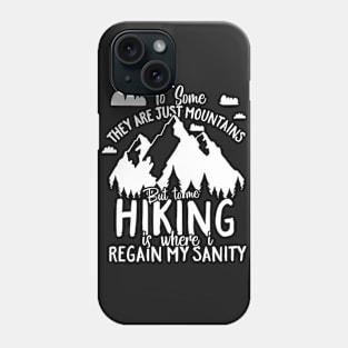 Hiking Is Where I Regain My Sanity Phone Case