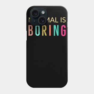 Normal Is Boring Phone Case