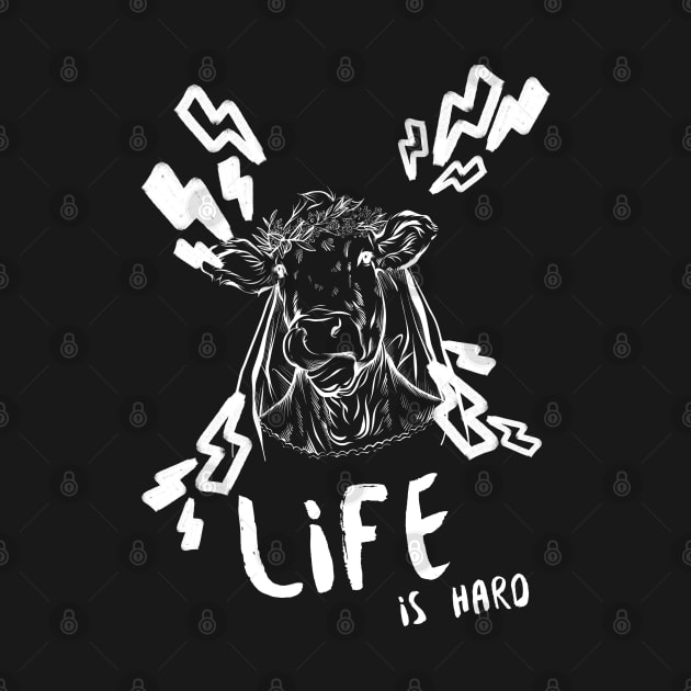 Life is Hard Cow Face by Soba Wave Studio