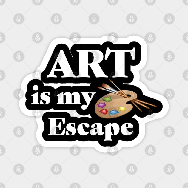 Artist - Art Is My Escape Magnet by Kudostees