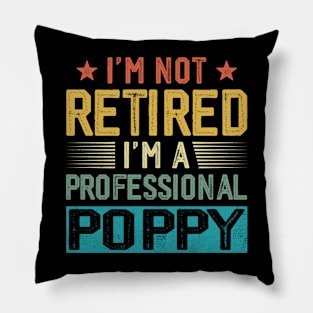 I'm Not Retired I'm A Professional Poppy Vintage Father's Day Pillow