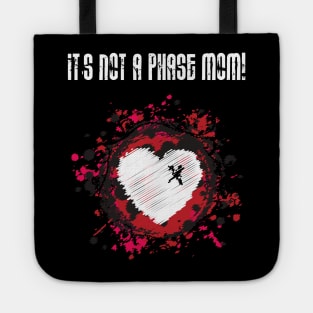 It's Not A Phase Mom! Tote