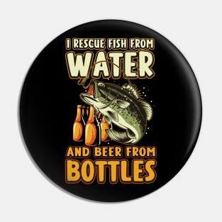 I Rescue Fish From Water And Beer From Bottles Funny Fishing Pin