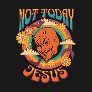 Not Today Jesus! T-Shirt