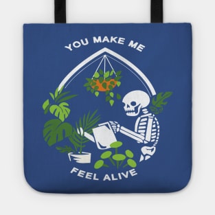 You Make Me Feel Alive Gardening 1 Tote