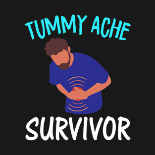 Tummy Ache Survivor T-Shirt