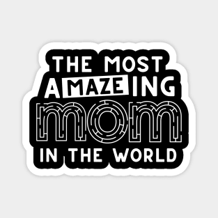 The Most Amazing Mom In The World Funny Maze Mother's Day Magnet