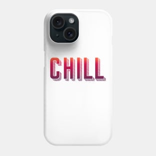 CHILL Phone Case