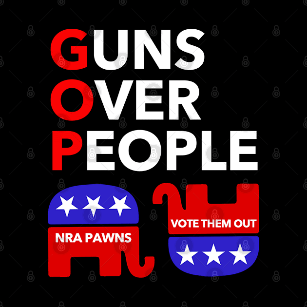 GOP - Guns Over People - Vote Them Out by skittlemypony