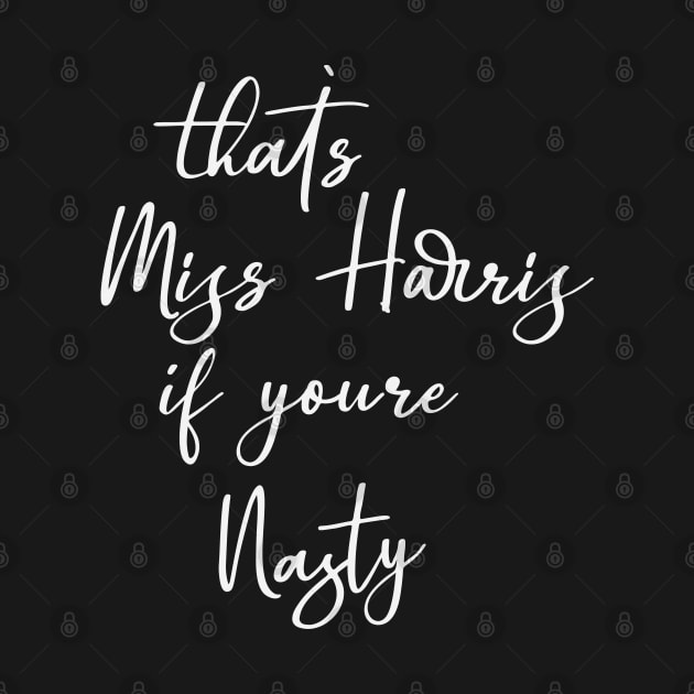 That's Miss Harris If you're Nasty by Chelseaforluke