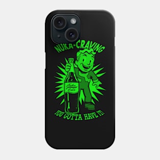 Nuka-Craving - You Gotta Have It! - Nuclear Phone Case