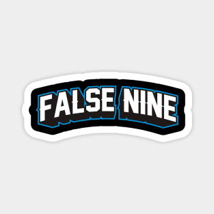 FALSE NINE Magnet