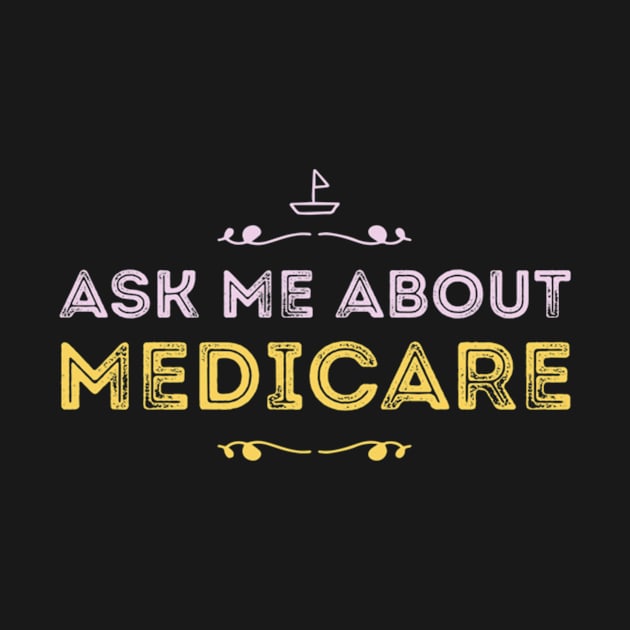 Ask Me About Medicare by ANbesClothing