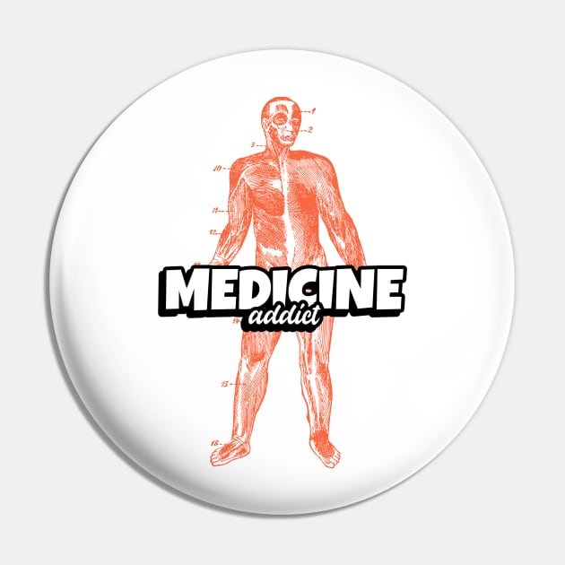 Medicine Addict Human - Medical Student In Medschool Funny Gift For Nurse & Doctor Medicine Pin by Medical Student Tees