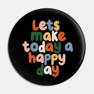 Lets Make Today a Happy Day in black red yellow blue Pin