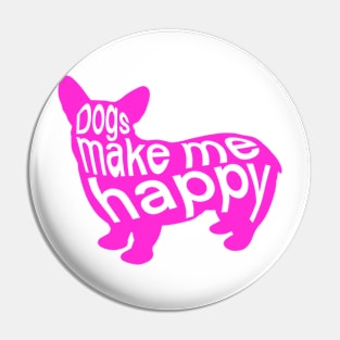 Dogs make me happy Pin