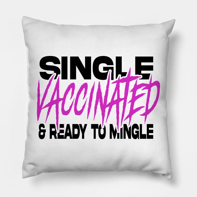 Single vaccinated and ready to mingle light color edition Pillow by GodsBurden