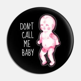 Don't Call Me Baby Pin