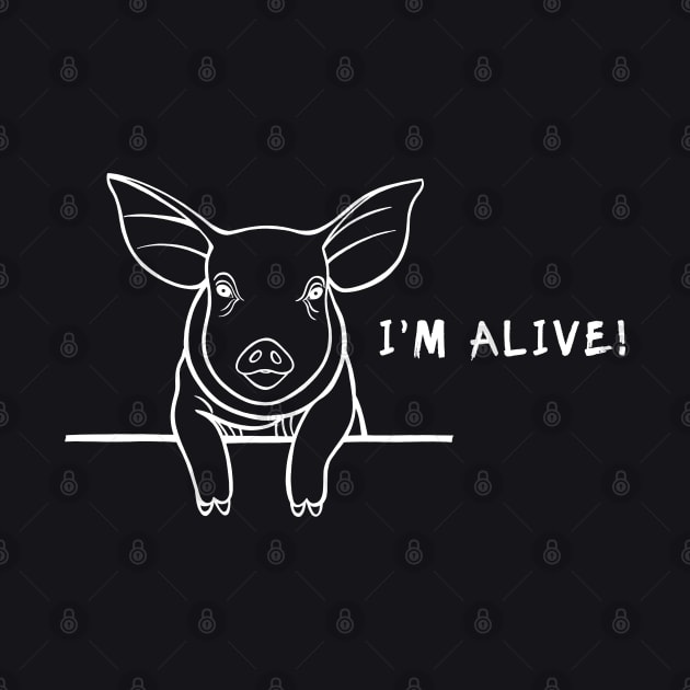 Pig - I'm Alive! - meaningful farm animal design by Green Paladin