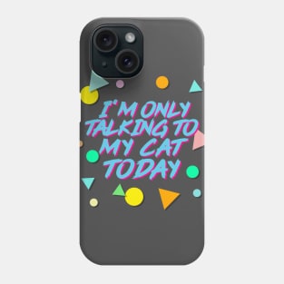 I'm Only Talking To My Cat Today - Aesthetic 90s Style Phone Case