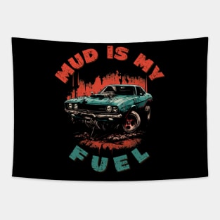 Mud is my fuel - for 4x4 off road lover Tapestry