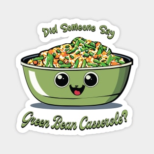 Did Someone Say Green Bean Casserole? | Green Bean Casserole | Thanksgiving Magnet