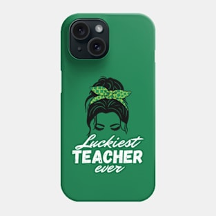 Luckiest Teacher Ever St Patricks Day women Phone Case