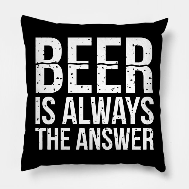 Beer Is Always The Answer Pillow by Sigelgam31