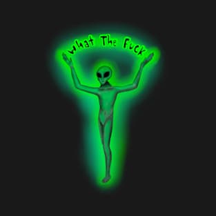 Funny alien wtf quote T-Shirt