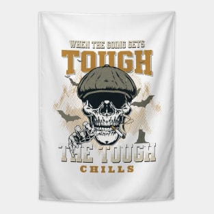 The Tough Chills Humorous Inspirational Quote Phrase Text Tapestry