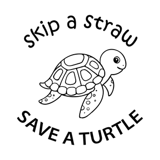 Skip A Straw Save A Turtle T-Shirt