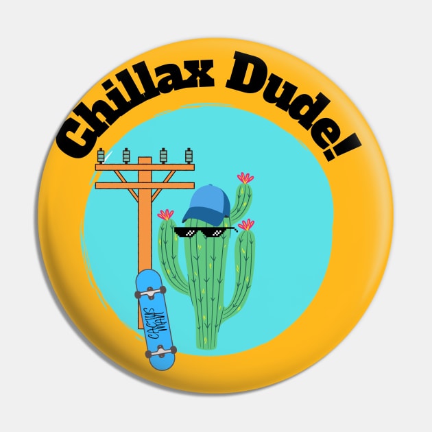 Chillax Dude! Pin by Desert Boy