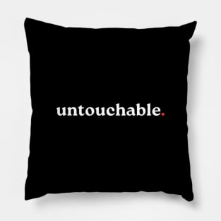 untouchable. Pillow