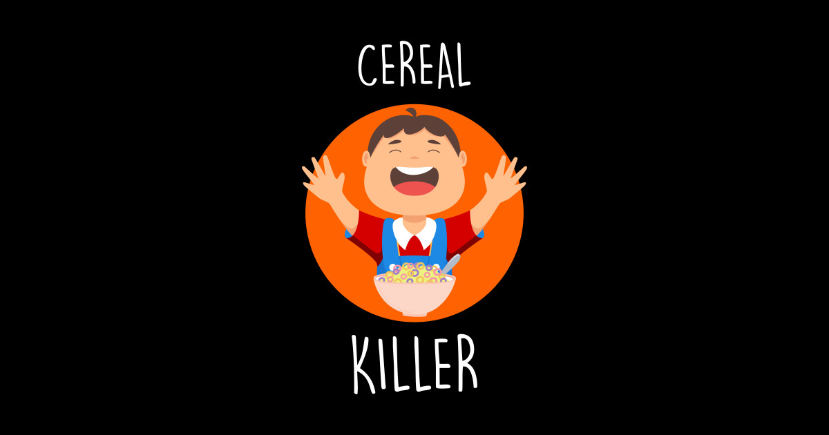 Cereal killer.. funny kids quotes Cereal Sticker TeePublic