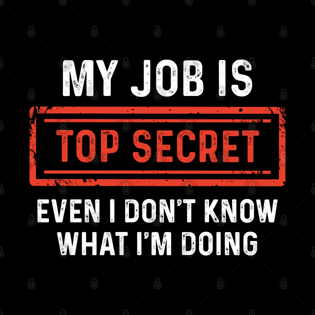 My Job Is Top Secret by LuckyFoxDesigns