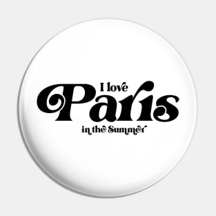 I love Paris in the Summer Pin