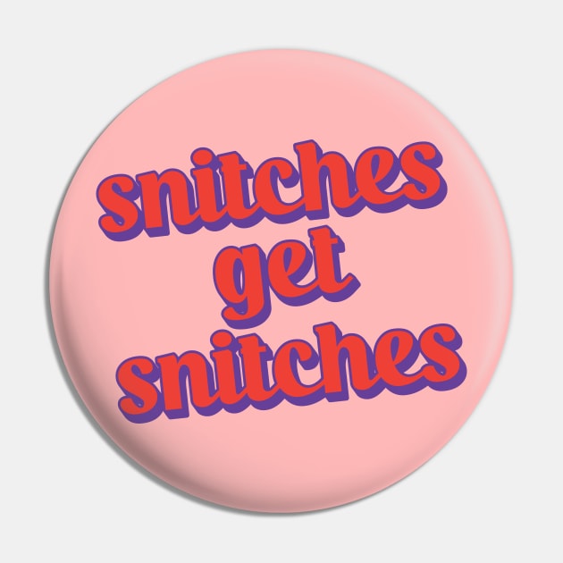 Snitches Get Snitches Pin by Trendsdk